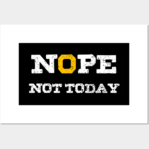 Nope Not Today Wall Art by Lamink